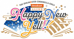THE IDOLM@STER CINDERELLA GIRLS Broadcast & LIVE Happy New Yell !!!פͭѵҸ餬ߤˡۿΤߤ