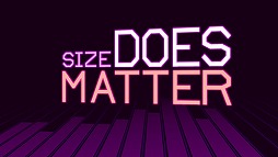 Size DOES Matter