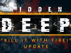 「Hidden Deep」，コンテンツアップデート“Kill it With Fire”を配信。新武器“火炎放射器”登場