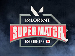 VALORANTפSuper Matchפ52324˳ŤءܤTwitchȥ꡼ޡ10̾ˤ2ࡤڹɽब臘