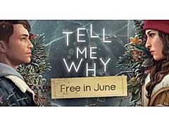 「Tell Me Why」が期間限定で無料配信中。入手すれば，配信終了後もプレイの継続が可能