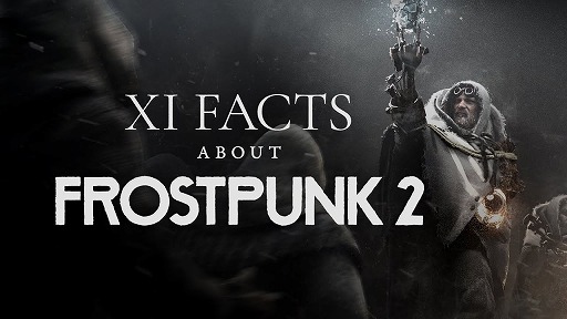  No.001Υͥ / Frostpunk 2סץ쥤λȤߤʤɡ11ǤҲ𤹤ȥ쥤顼11 Facts Trailerɤ