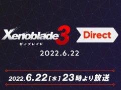 「ゼノブレイド3 Direct 2022.6.22」が6月22日23：00に配信決定