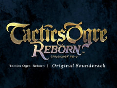 11月30日発売の「タクティクスオウガ リボーン」オリジナルサウンドトラック，公式サイトにて，全収録楽曲の試聴が可能に