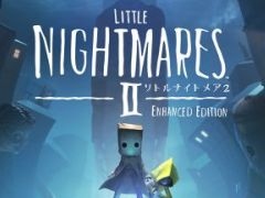 Switch2版「リトルナイトメア2 Enhanced Edition」，5月29日に発売。強化されたグラフィックスと没入感あふれる立体音響で遊べる