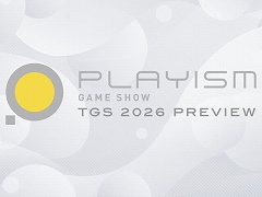 「PLAYISM GAME SHOW TGS 2026 Preview」最新情報まとめ。2本の完全新規タイトルが発表され，話題作のコンシューマ版も登場決定