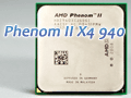 Phenom II X4 940 Black Editionץӥ塼Ǻܡ45nmץǡAMDϵϾ夬뤫