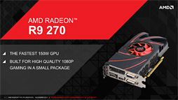 画像集#005のサムネイル/「Radeon R9 270」レビュー。179ドルの“ほぼHD 7870 GHz Edition”は，「補助電源1基」の市場で主役となれるGPUだ