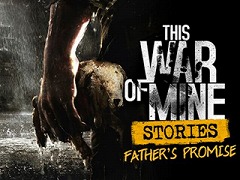 「This War of Mine」で久々のDLCとなる「Stories - Father's Promise」がリリース