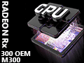 AMD，Radeon Rx 300世代のOEM向けGPUとノートPC向けGPU全10製品を一挙発表。すべてリネームか