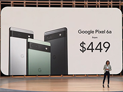 Google，新型スマートフォン「Pixel 6a」を発表。次世代モデル「Pixel 7」シリーズやタブレット製品の登場も予告