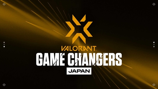 VALORANT CHAMPIONS TOUR GAME CHANGERS JAPANפŷˡ74˥ȥ꡼