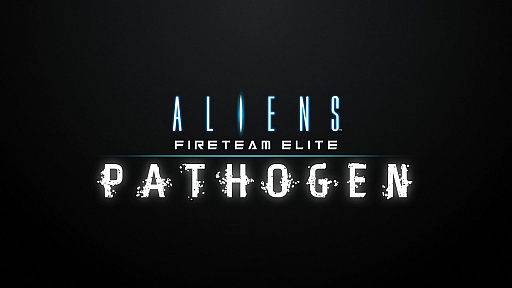 #001Υͥ/Aliens: Fireteam EliteסͭDLCPATHOGENɤ831ۿŨ3Ĥѥȡ꡼ߥåʤɤɲ