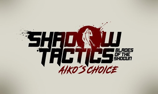 Shadow Tactics: Blades of the Shogun - Aiko's ChoiceפΥץ쥤ȥ쥤顼