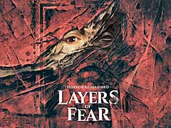 サイコロジカルホラー「Layers of Fear」，11分におよぶゲームプレイ映像公開。シリーズ2作品と新たなチャプター「The Lighthouse」をセットにした豪華決定版