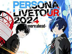 「ペルソナ」音楽ライブ「PERSONA LIVE TOUR 2024 -more ahead-」開催決定。5月31日大阪，6月7日・8日横浜，今秋台湾で実施