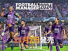 人気シリーズの最新作となるサッカークラブ経営シム「Football Manager 2024」，初の日本語対応をはたして11月7日にリリース