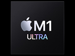 Apple，新型SoC「M1 Ultra」を発表。M1 Maxを2基結合したトランジスタ数1140億個のモンスターチップ
