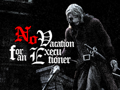 �跺�ͤ���ʪ�κ����������ʤ��������ο��¤����롣PS2��������Υ�ȥ����������RPG��No Vacation for an Executioner�ס�����ȯ��